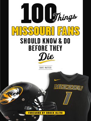 cover image of 100 Things Missouri Fans Should Know and Do Before They Die